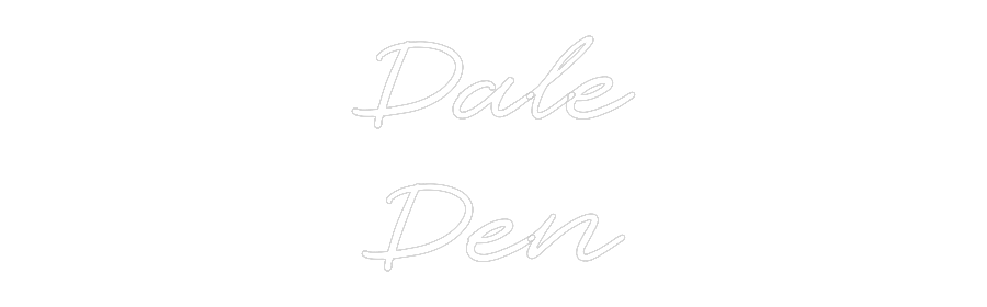 Custom Neon: Dale
Den