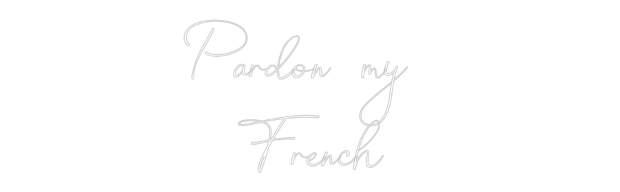 Custom Neon: Pardon my
F...