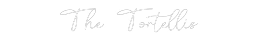 Custom Neon: The Tortellis