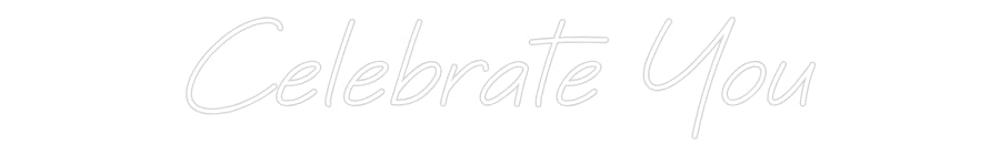 Custom Neon: Celebrate You