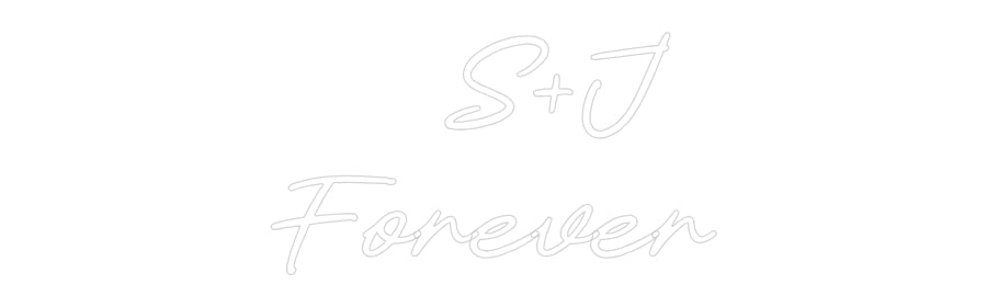Custom Neon: S+J
Forever