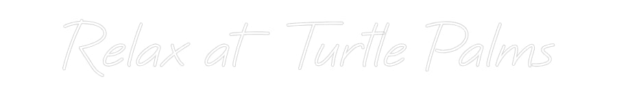 Custom Neon: Relax at Turt...
