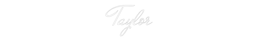 Custom Neon: Taylor