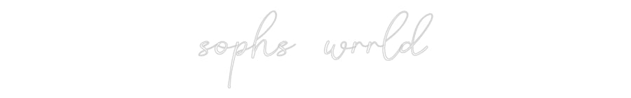 Custom Neon: sophs wrrld