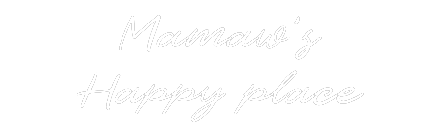 Custom Neon: Mamaw’s
Happ...