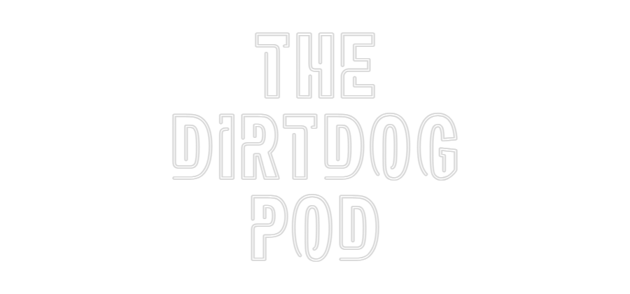 Custom Neon: The
DirtDog
...