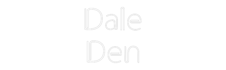 Custom Neon: Dale
Den