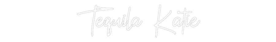 Custom Neon: Tequila Katie