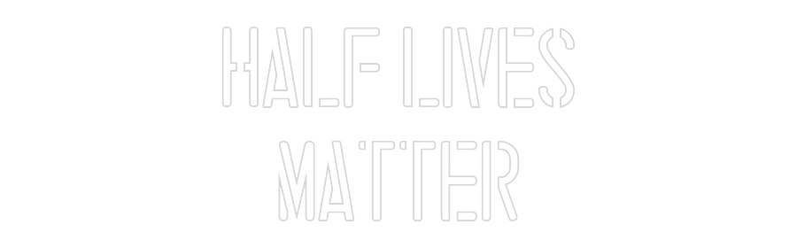 Custom Neon: Half Lives
M...
