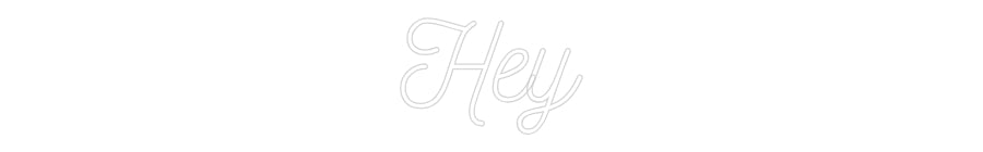 Custom Neon: Hey