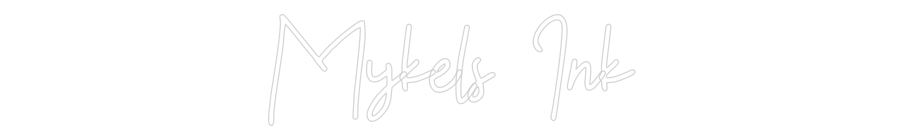 Custom Neon: Mykels Ink