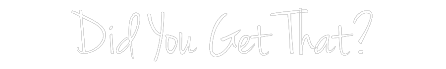 Custom Neon: Did You Get T...