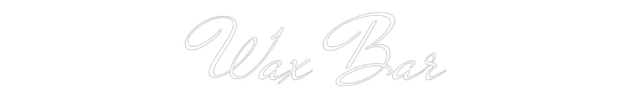 Custom Neon: Wax Bar