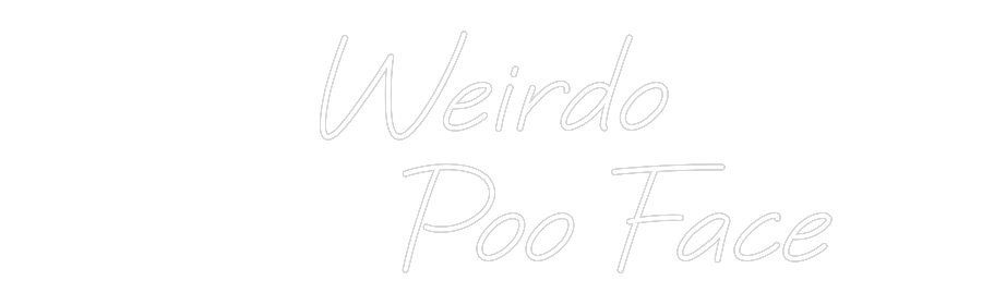 Custom Neon: Weirdo
...