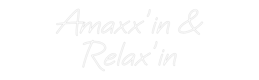 Custom Neon: Amaxx’in &
R...