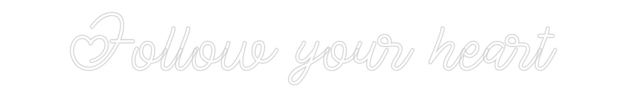 Custom Neon: Follow your h...