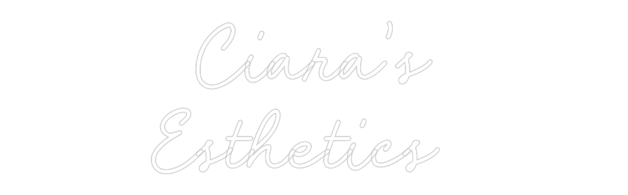 Custom Neon: Ciara's
Esth...