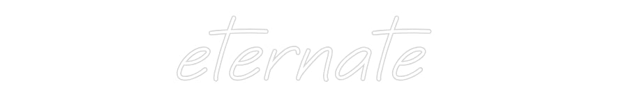 Custom Neon: eternate