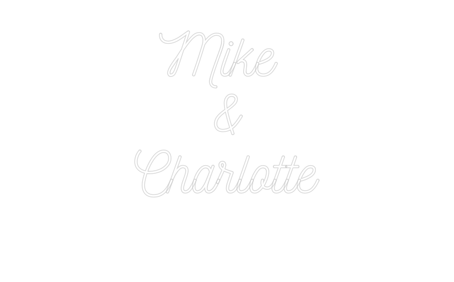 Custom Neon: Mike
&
Cha...