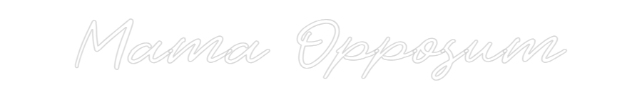 Custom Neon: Mama Opposum