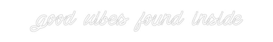 Custom Neon: good vibes fo...
