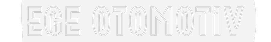 Custom Neon: Ege Otomotiv