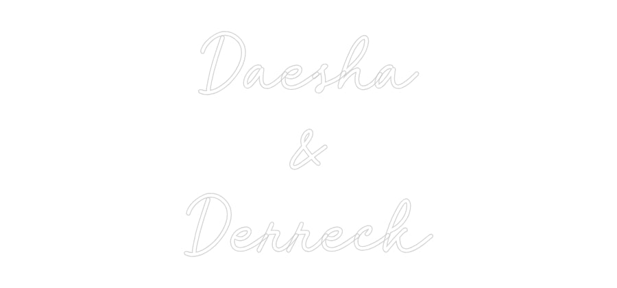 Custom Neon: Daesha
&
De...