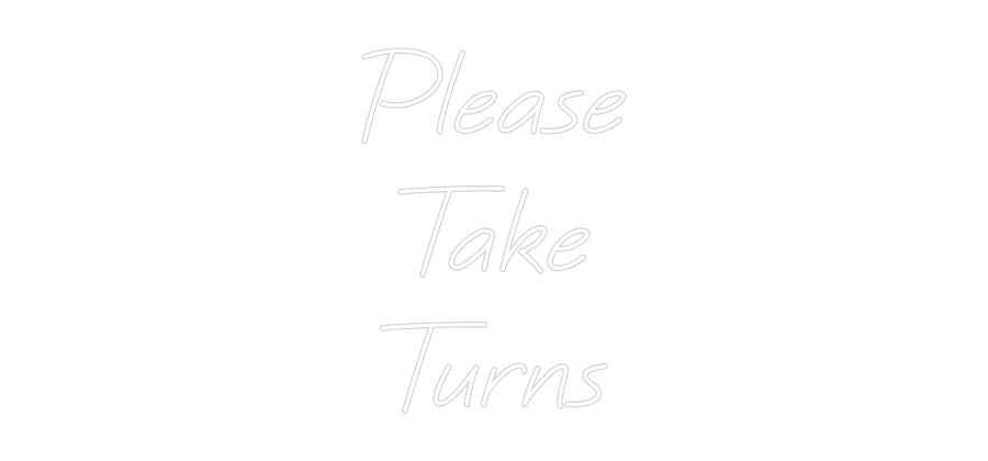 Custom Neon: Please
Take
...