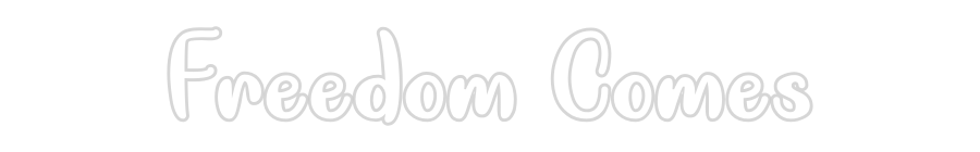 Custom Neon: Freedom Comes