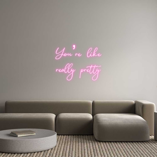 Custom Neon: You’re like
...