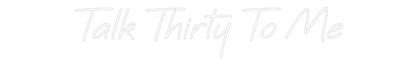 Custom Neon: Talk Thirty T...