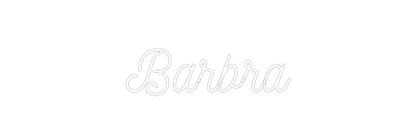 Custom Neon: 
Barbra