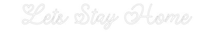 Custom Neon: Lets Stay Home