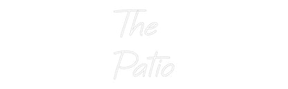 Custom Neon: The 
Patio