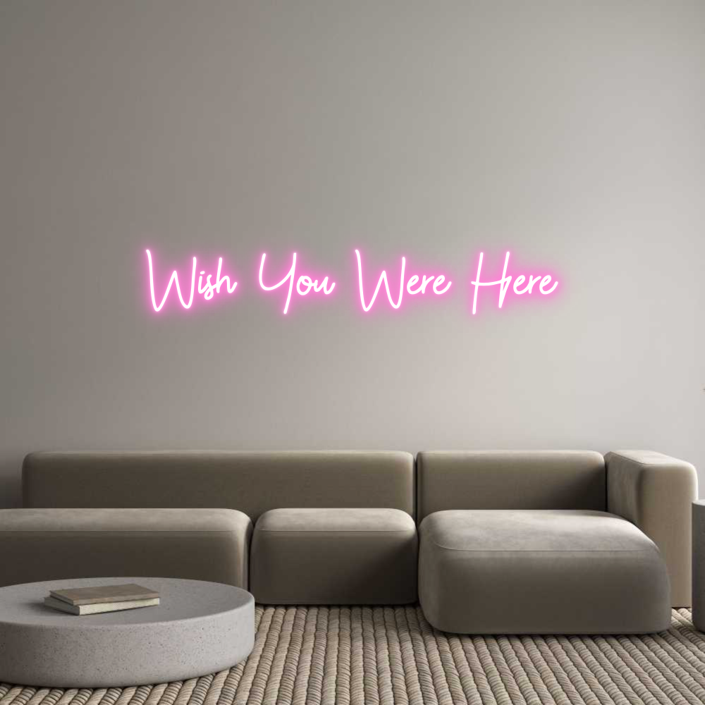Custom Neon: Wish You Were...