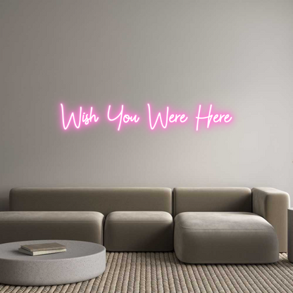 Custom Neon: Wish You Were...