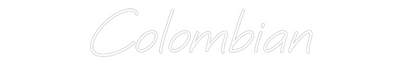 Custom Neon: Colombian