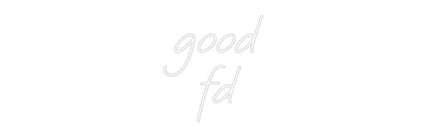 Custom Neon: good 
fd