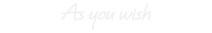 Custom Neon: As you wish