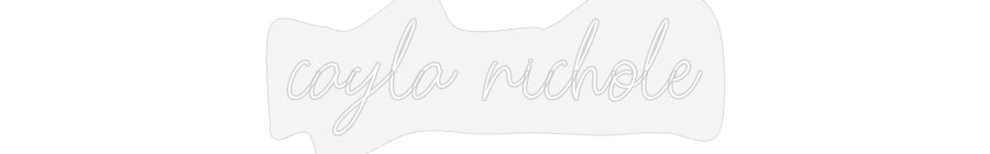 Custom Neon: cayla nichole