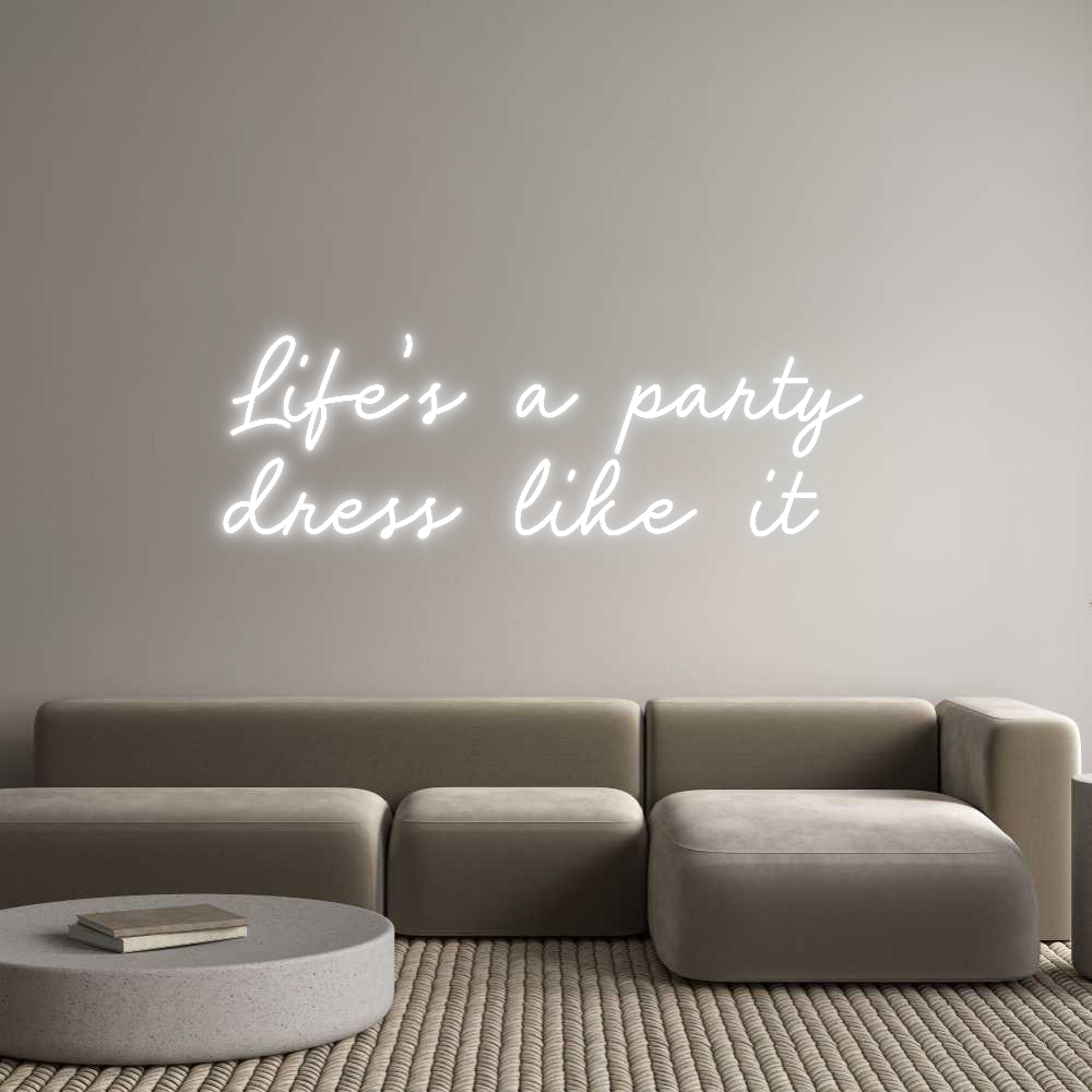 Custom Neon: Life’s a part...