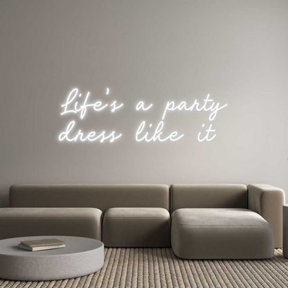 Custom Neon: Life’s a part...