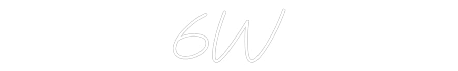 Custom Neon: 6W