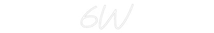 Custom Neon: 6W