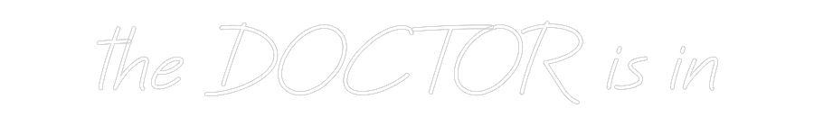 Custom Neon: the DOCTOR is...