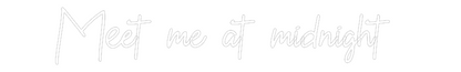 Custom Neon: Meet me at mi...