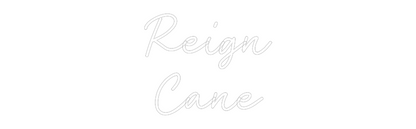 Custom Neon: Reign
Cane