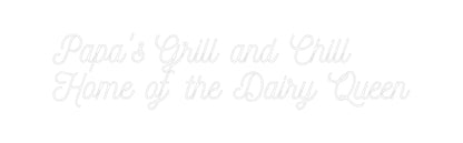 Custom Neon: Papa's Grill ...