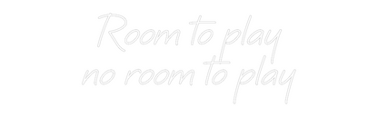 Custom Neon: Room to play...