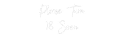 Custom Neon: Please Turn
...